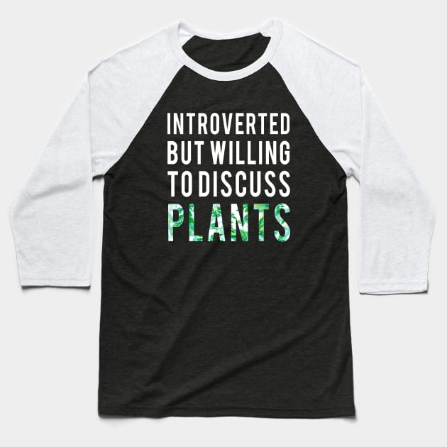 Introverted But Willing To Discuss Plants Shirt Introvert Gifts Baseball T-Shirt by Curryart